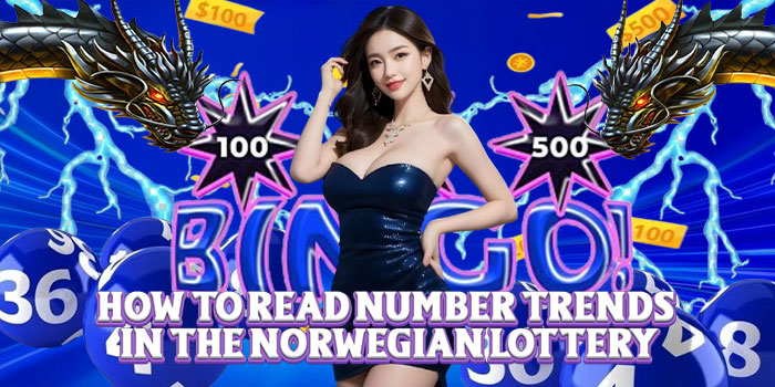 How To Read Number Trends In The Norwegian Lottery
